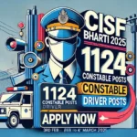 CISF Bharti 2025: Recruitment for 1124 Constable Driver Posts | Apply Today for Opportunity